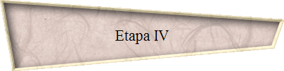 Etapa IV