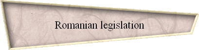 Romanian legislation Romanian legislation